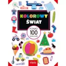 Kolorowy świat Ponad 100 naklejek Książki Dla dzieci