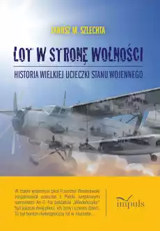 Lot w stronę wolności Historia wielkiej ucieczki stanu wojennego Książki Historia