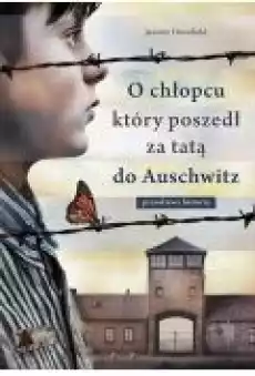 O chłopcu który poszedł za tatą do Auschwitz Prawdziwa historia pocket Książki Literatura piękna