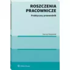 Roszczenia pracownicze Praktyczny przewodnik Książki Prawo akty prawne