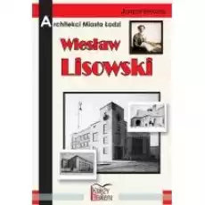 Architekci miasta Łodzi Wiesław Lisowski Książki Historia