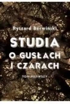 Studia o gusłach i czarach Tom pierwszy Książki Ebooki