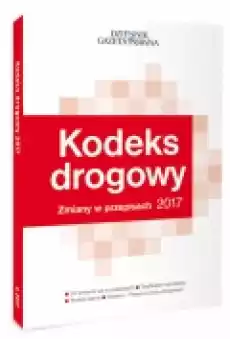 Kodeks drogowy Zmiany w przepisach 2017 Książki Prawo akty prawne