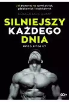 Silniejszy każdego dnia Droga do formy Jak trenować na czymkolwiek gdziekolwiek i kiedykolwiek Książki Ebooki