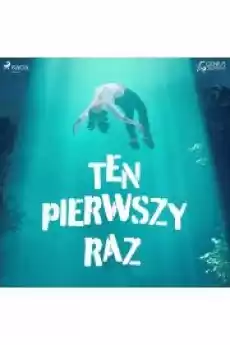 Ten pierwszy raz Książki Audiobooki