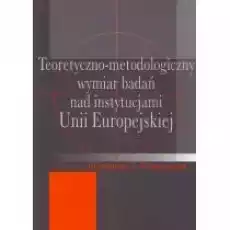 Teoretycznometodologiczny wymiar badań nad instytucjami Unii Europejskiej Książki Prawo akty prawne