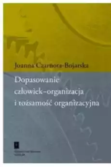 Dopasowanie człowiekorganizacja i tożsamość organizacyjna Książki Audiobooki