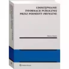 Udostępnianie informacji publicznej przez podmioty prywatne Książki Prawo akty prawne