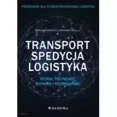 Transport spedycja logistyka Teoria przykłady zadania i rozwiązania Książki Podręczniki i lektury